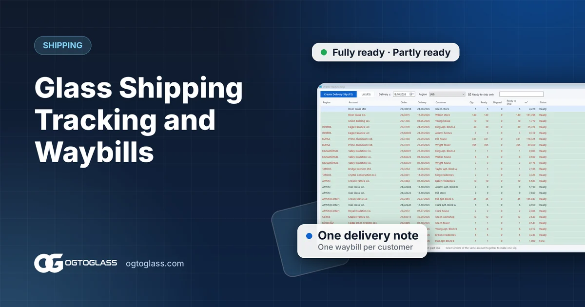 Glass Shipping Tracking: Ready-to-Ship List, Partial Shipping and Waybills
